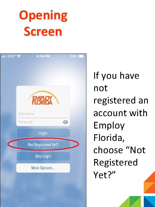 Opening Screen If you have not registered an account with Employ Florida, choose “Not