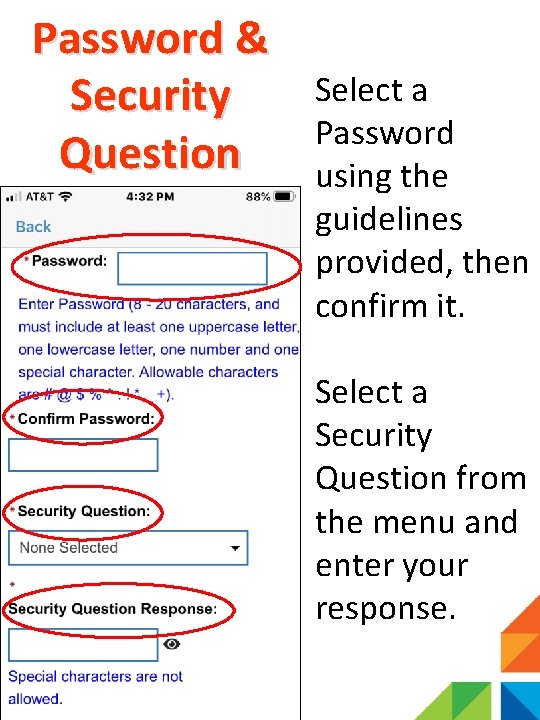 Password & Security Question Select a Password using the guidelines provided, then confirm it.