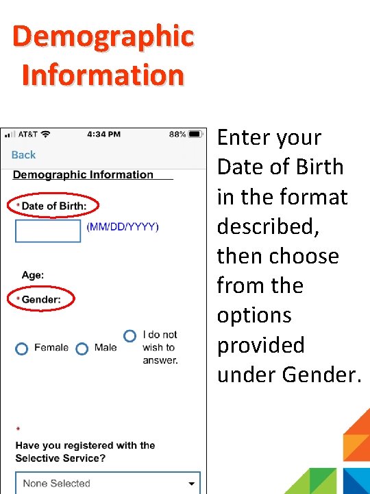 Demographic Information Enter your Date of Birth in the format described, then choose from