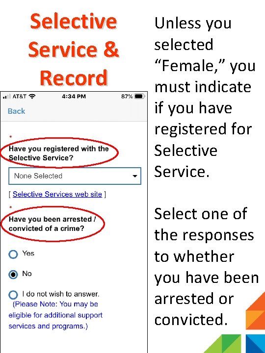 Selective Service & Record Unless you selected “Female, ” you must indicate if you