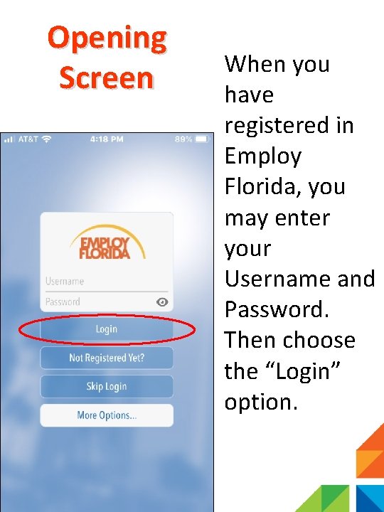 Opening Screen When you have registered in Employ Florida, you may enter your Username