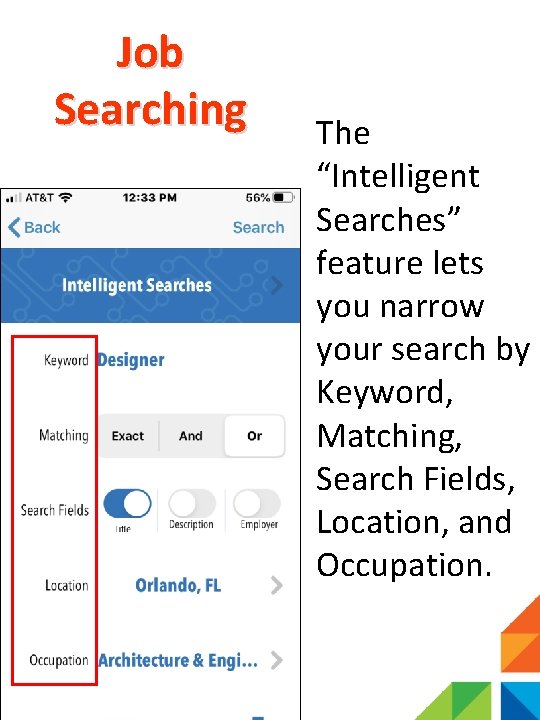 Job Searching The “Intelligent Searches” feature lets you narrow your search by Keyword, Matching,