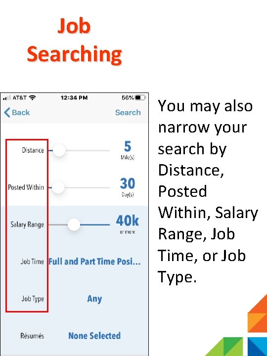 Job Searching You may also narrow your search by Distance, Posted Within, Salary Range,