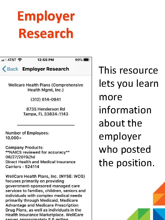 Employer Research This resource lets you learn more information about the employer who posted