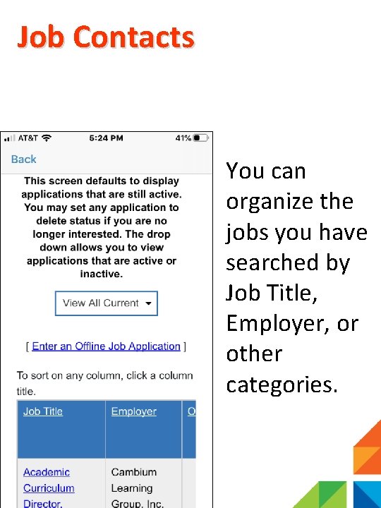 Job Contacts You can organize the jobs you have searched by Job Title, Employer,