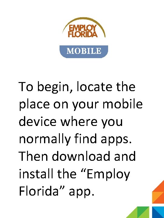 To begin, locate the place on your mobile device where you normally find apps.