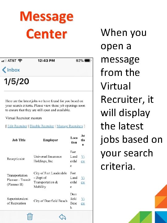 Message Center When you open a message from the Virtual Recruiter, it will display