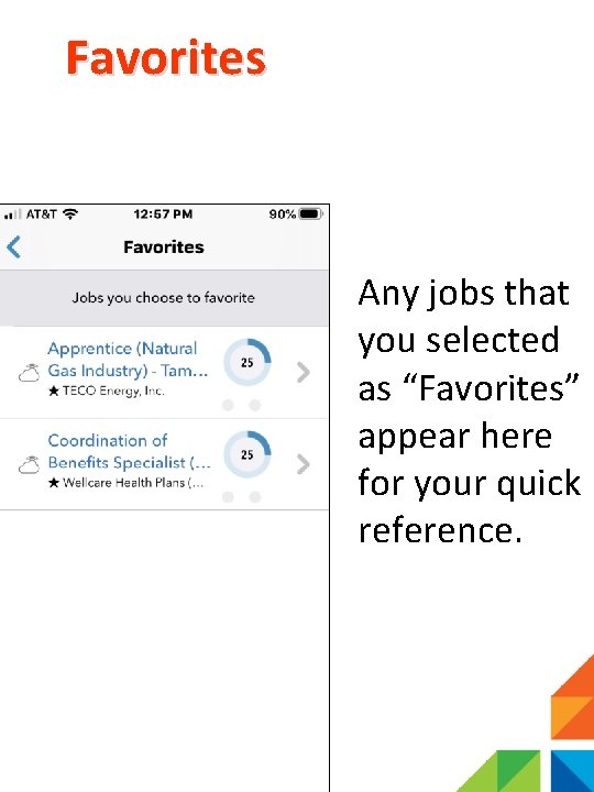 Favorites Any jobs that you selected as “Favorites” appear here for your quick reference.