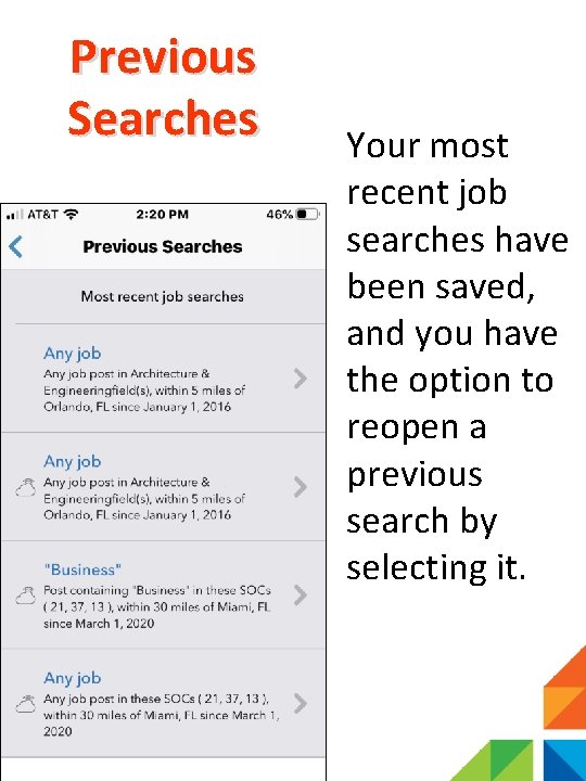 Previous Searches Your most recent job searches have been saved, and you have the