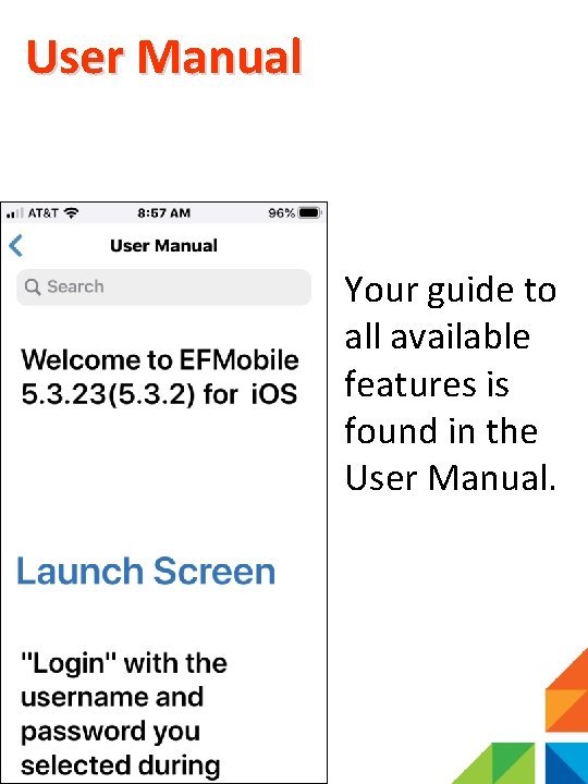 User Manual Your guide to all available features is found in the User Manual.