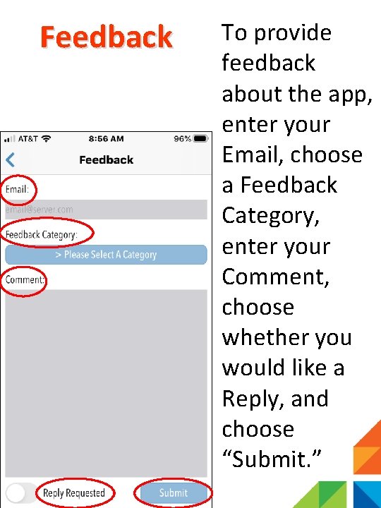 Feedback To provide feedback about the app, enter your Email, choose a Feedback Category,