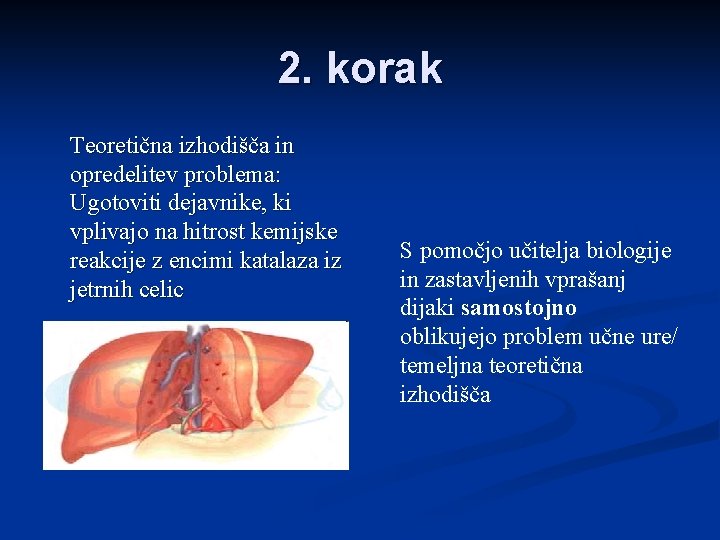 2. korak Teoretična izhodišča in opredelitev problema: Ugotoviti dejavnike, ki vplivajo na hitrost kemijske