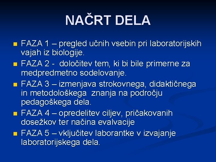 NAČRT DELA n n n FAZA 1 – pregled učnih vsebin pri laboratorijskih vajah