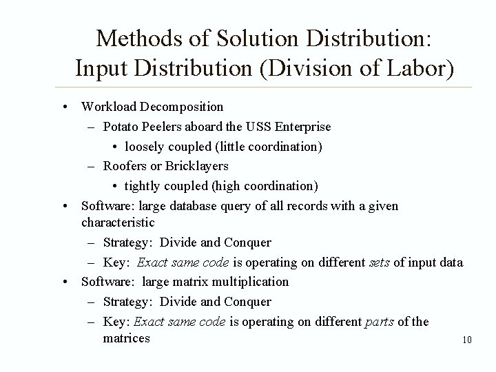Methods of Solution Distribution: Input Distribution (Division of Labor) • Workload Decomposition – Potato