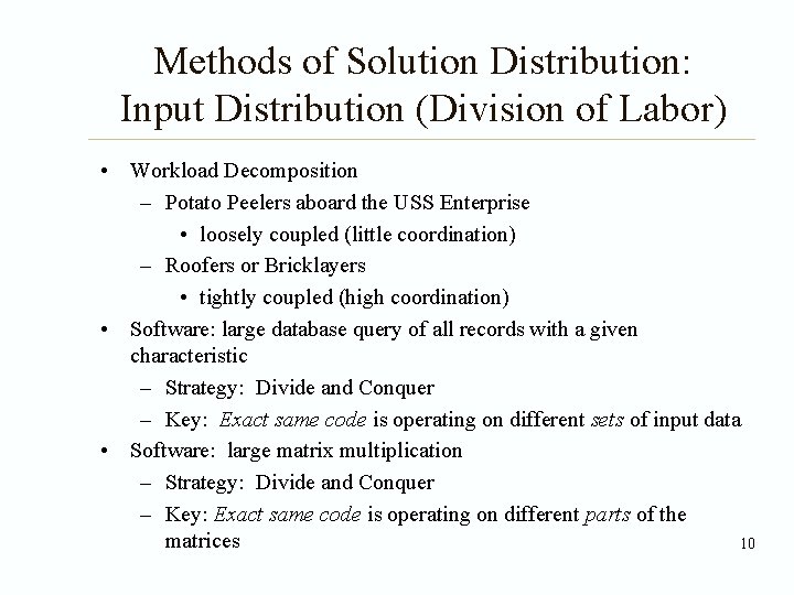 Methods of Solution Distribution: Input Distribution (Division of Labor) • Workload Decomposition – Potato