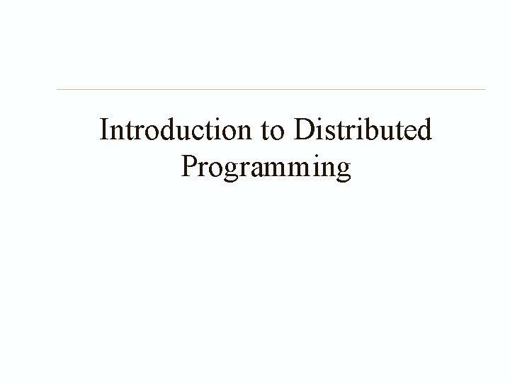 Introduction to Distributed Programming 