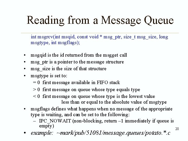 Reading from a Message Queue int msgrcv(int msqid, const void * msg_ptr, size_t msg_size,