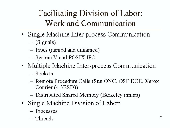 Facilitating Division of Labor: Work and Communication • Single Machine Inter-process Communication – (Signals)