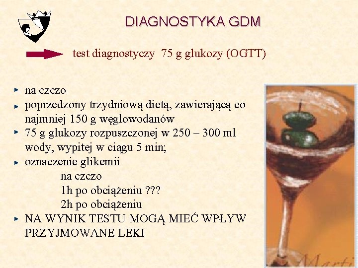 DIAGNOSTYKA GDM test diagnostyczy 75 g glukozy (OGTT) na czczo poprzedzony trzydniową dietą, zawierającą