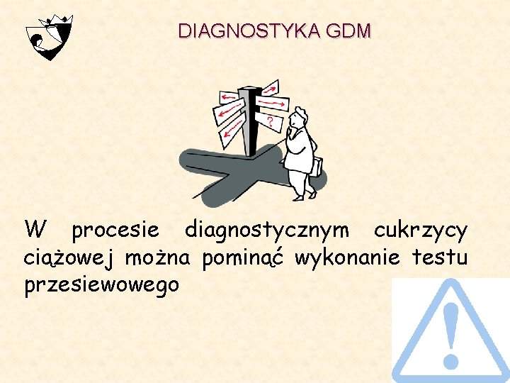 DIAGNOSTYKA GDM W procesie diagnostycznym cukrzycy ciążowej można pominąć wykonanie testu przesiewowego 