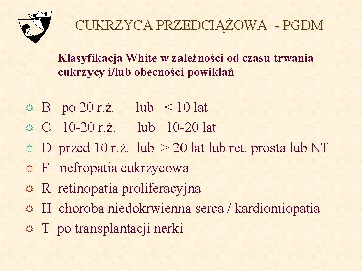 CUKRZYCA PRZEDCIĄŻOWA - PGDM Klasyfikacja White w zależności od czasu trwania cukrzycy i/lub obecności