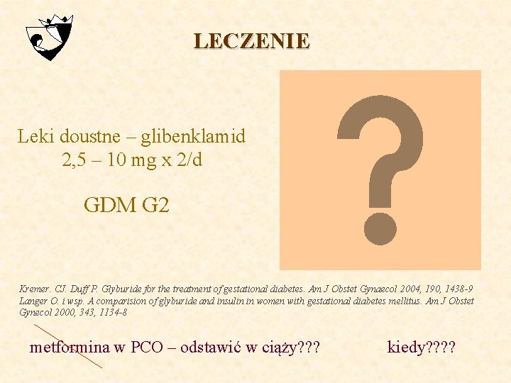 LECZENIE Leki doustne – glibenklamid 2, 5 – 10 mg x 2/d GDM G