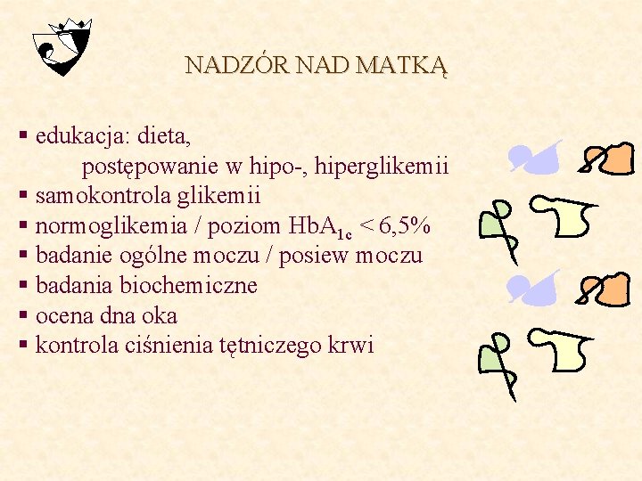 NADZÓR NAD MATKĄ § edukacja: dieta, postępowanie w hipo-, hiperglikemii § samokontrola glikemii §