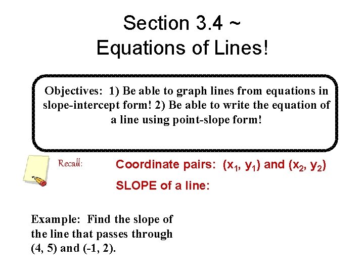 Section 3. 4 ~ Equations of Lines! Objectives: 1) Be able to graph lines