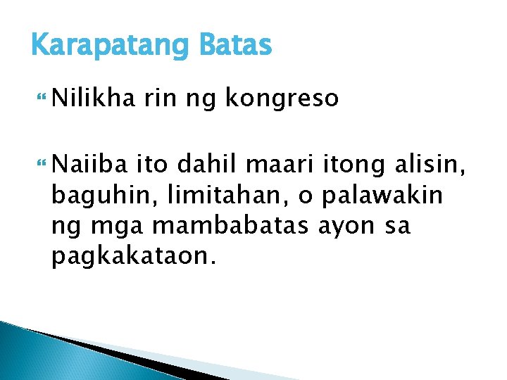 Karapatang Batas Nilikha Naiiba rin ng kongreso ito dahil maari itong alisin, baguhin, limitahan,