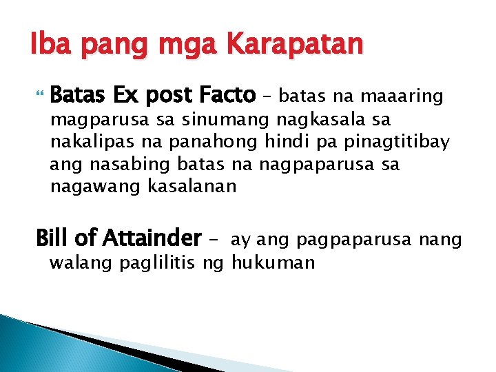 Iba pang mga Karapatan Batas Ex post Facto – batas na maaaring magparusa sa