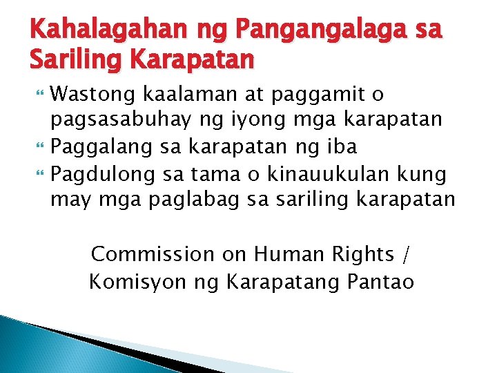 Kahalagahan ng Pangangalaga sa Sariling Karapatan Wastong kaalaman at paggamit o pagsasabuhay ng iyong