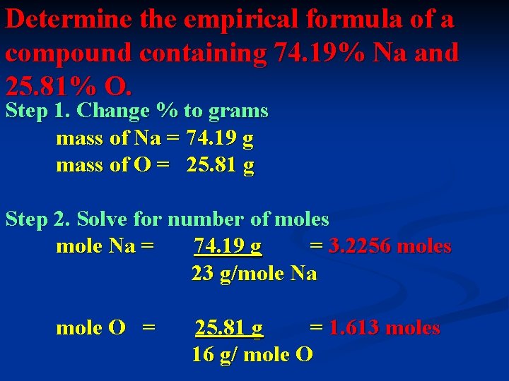 Determine the empirical formula of a compound containing 74. 19% Na and 25. 81%