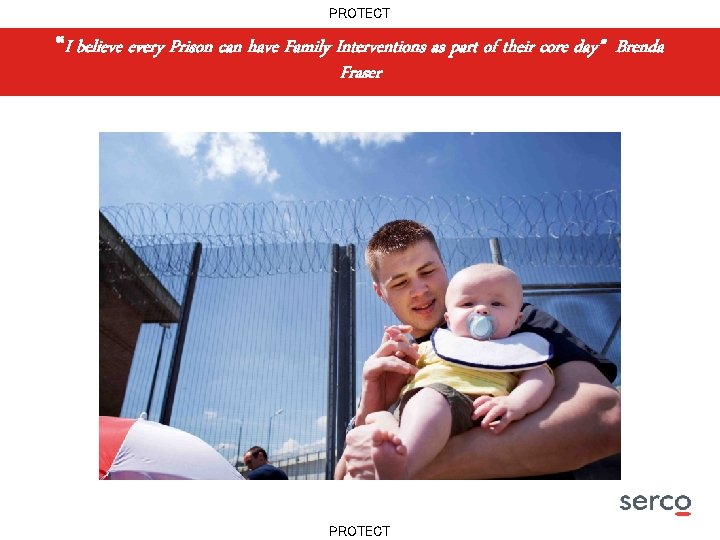 PROTECT “I believe every Prison can have Family Interventions as part of their core