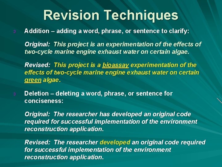 Revision Techniques ͽ Addition – adding a word, phrase, or sentence to clarify: Original: