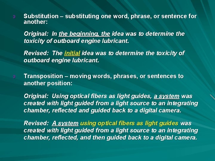 ͽ Substitution – substituting one word, phrase, or sentence for another: Original: In the