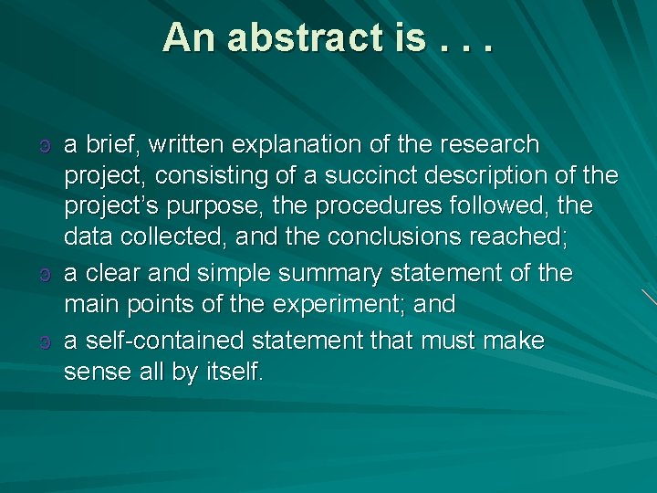 An abstract is. . . ͽ a brief, written explanation of the research project,