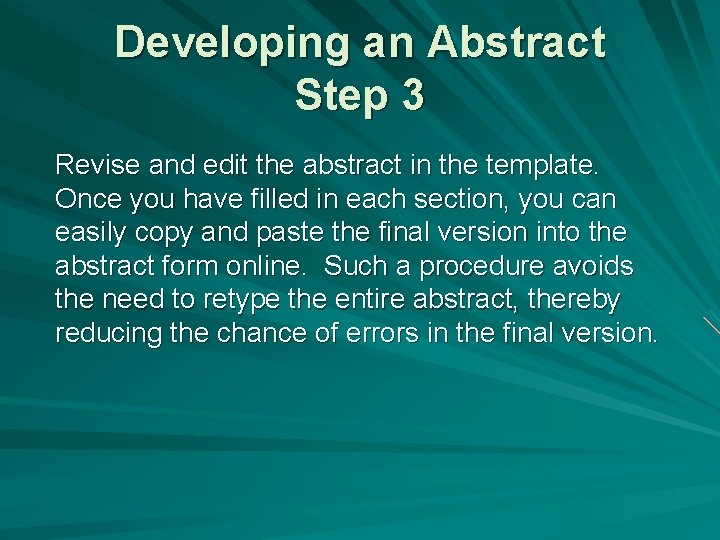 Developing an Abstract Step 3 Revise and edit the abstract in the template. Once