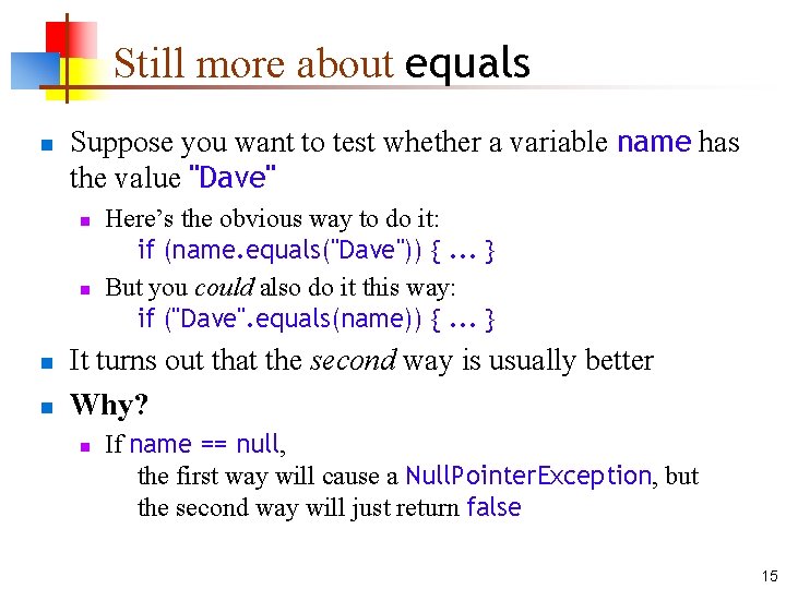 Still more about equals n Suppose you want to test whether a variable name