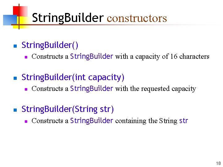 String. Builder constructors n String. Builder() n n String. Builder(int capacity) n n Constructs