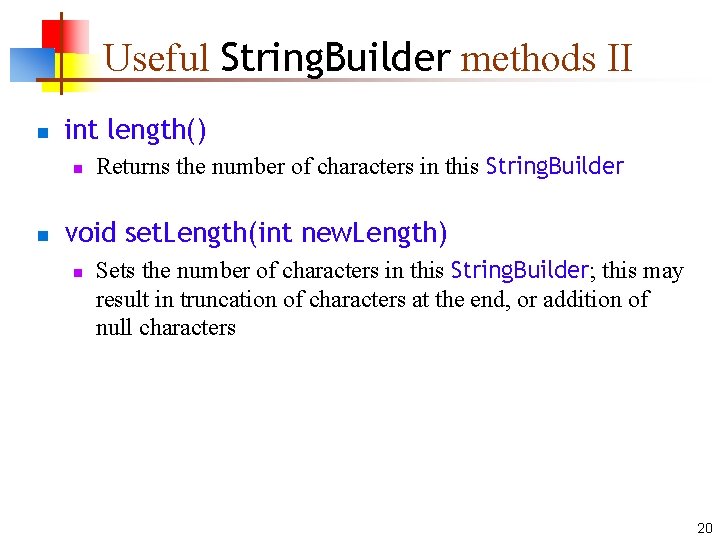 Useful String. Builder methods II n int length() n n Returns the number of