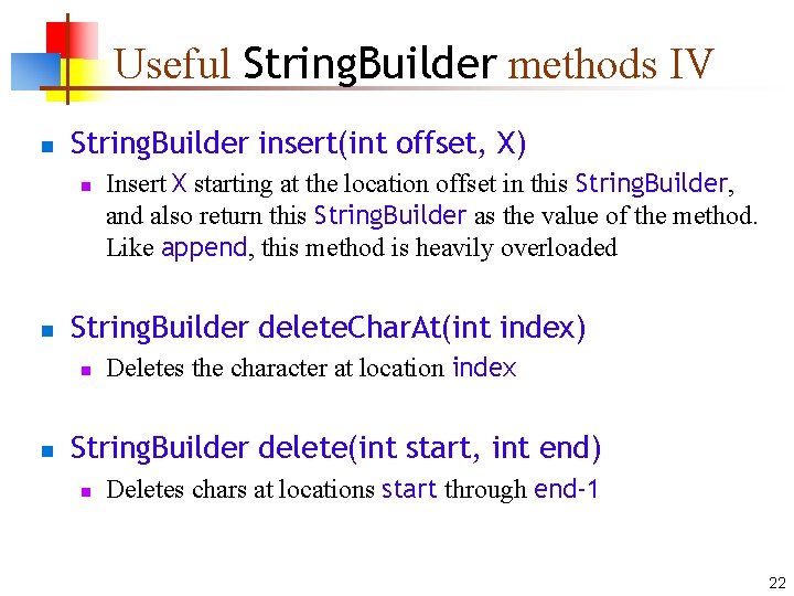Useful String. Builder methods IV n String. Builder insert(int offset, X) n n String.