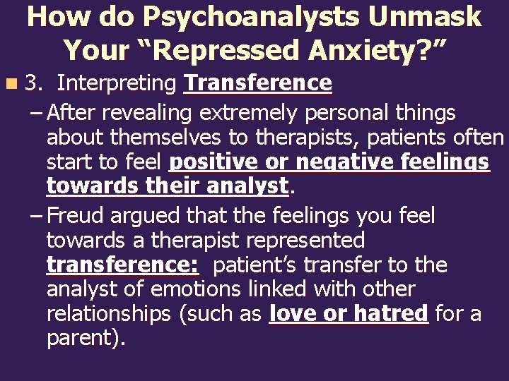 How do Psychoanalysts Unmask Your “Repressed Anxiety? ” n 3. Interpreting Transference – After
