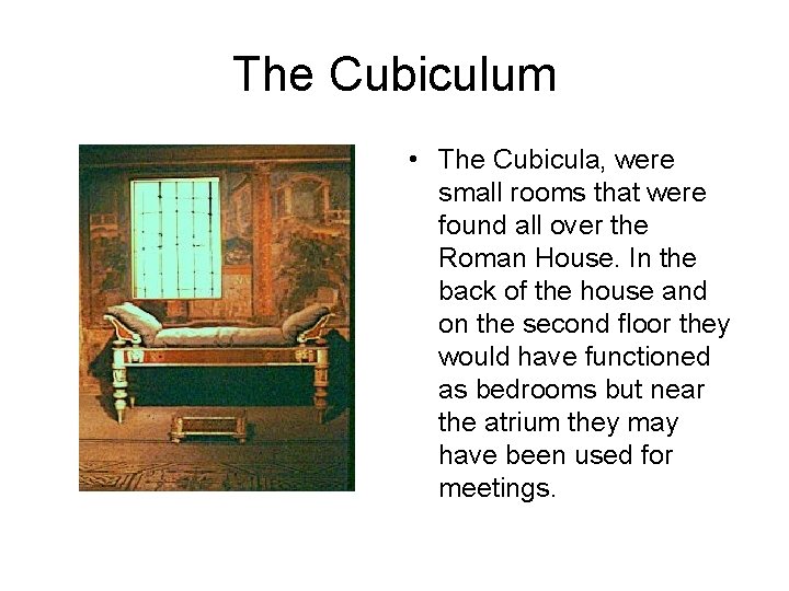 The Cubiculum • The Cubicula, were small rooms that were found all over the The Cubiculum • The Cubicula, were small rooms that were found all over the