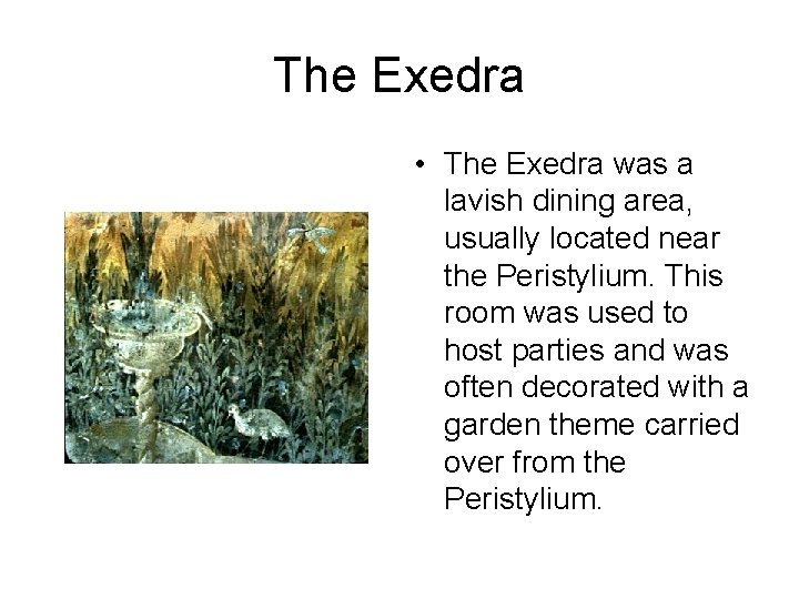 The Exedra • The Exedra was a lavish dining area, usually located near the The Exedra • The Exedra was a lavish dining area, usually located near the