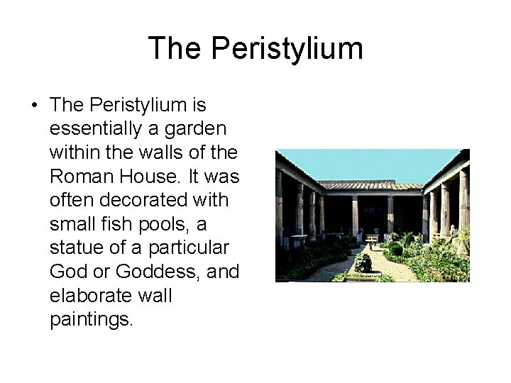 The Peristylium • The Peristylium is essentially a garden within the walls of the The Peristylium • The Peristylium is essentially a garden within the walls of the