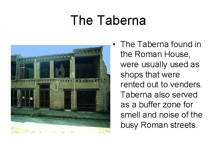The Taberna • The Taberna found in the Roman House, were usually used as The Taberna • The Taberna found in the Roman House, were usually used as