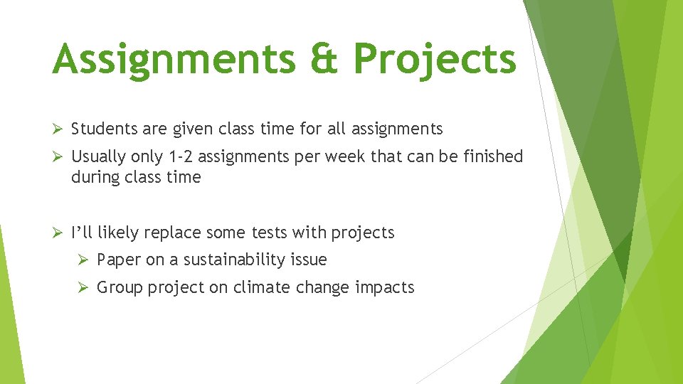 Assignments & Projects Ø Students are given class time for all assignments Ø Usually