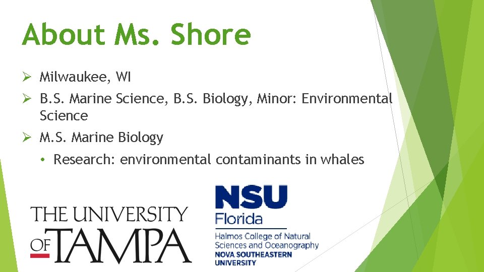 About Ms. Shore Ø Milwaukee, WI Ø B. S. Marine Science, B. S. Biology,