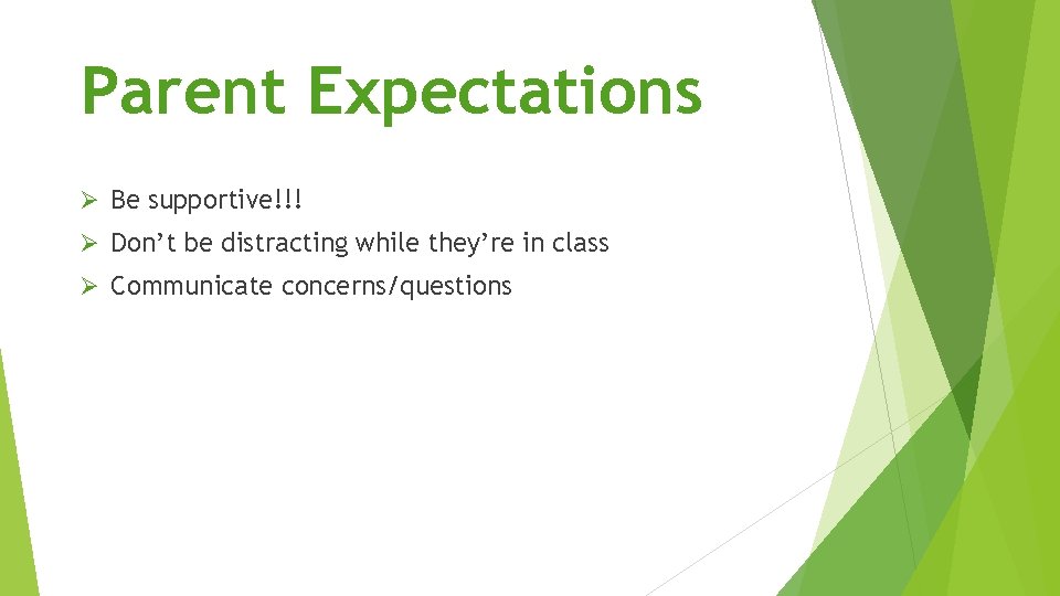 Parent Expectations Ø Be supportive!!! Ø Don’t be distracting while they’re in class Ø