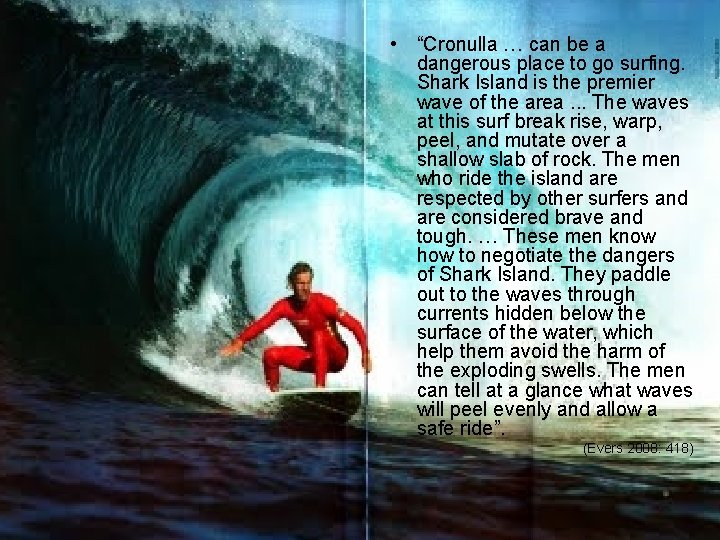 • “Cronulla … can be a dangerous place to go surfing. Shark Island